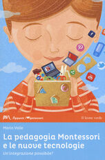 Libro La pedagogia Montessori e le nuove tecnologie. Un'integrazione possibile? Mario Valle