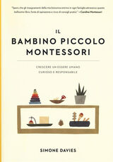 Libro Il piccolo bambino Montessori. Crescere un essere umano curioso e responsabile Simone Davies