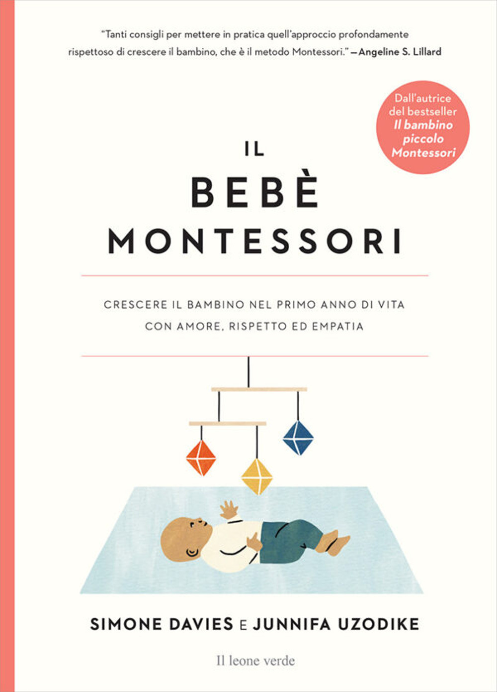 Image of Il bebè Montessori. Crescere il bambino nel primo anno di vita con amore, rispetto ed empatia