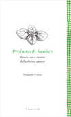 Libro Profumo di basilico. Storia, usi e ricette della divina pianta Pierpaolo Pracca