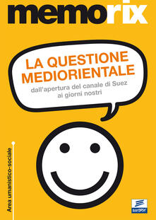 La questione mediorientale. Dallapertura del canale di Suez ai giorni nostri.pdf