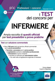 I test dei concorsi per infermiere. Ampia raccolta di quesiti ufficiali per test preselettivi e prove pratiche. Con software di simulazione.pdf
