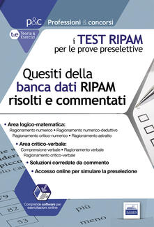 I test RIPAM per le prove preselettive. Questi della banca dati RIPAM risolti e commentati. Guida alla preselezione. Con software di simulazione.pdf