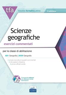 3 TFA. Scienze geografiche. Esercizi commentati per le classi di abilitazione A21, A039. Con software di simulazione.pdf