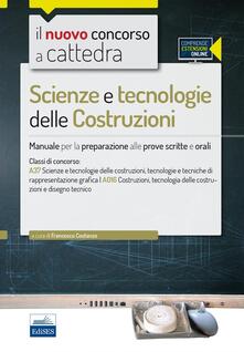 CC 4/54 Scienze e tecnologie delle costruzioni. Manuale per la preparazione alle prove scritte e orali. Classi di concorso A37 A016. Con espansione online.pdf