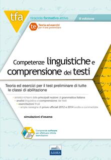 TFA. Competenze linguistiche e comprensione dei testi. Teoria ed esercizi per il test preliminare di tutte le classi di abilitazione. Con software di simulazione.pdf