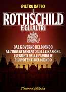 Libro I Rothschild e gli altri. Dal governo del mondo all'indebitamento delle nazioni, i segreti delle famiglie più potenti del mondo Pietro Ratto