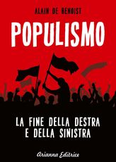 Libro Populismo. La fine della destra e della sinistra Alain de Benoist