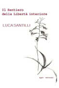 Libro Il sentiero della libertà interiore Luca Santilli