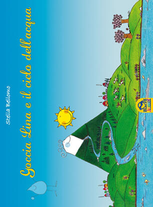 Goccia Lina E Il Ciclo Dell Acqua Stella Bellomo Libro Macro Junior Ibs