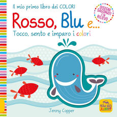 Libro Rosso, blu e... Tocco, sento e imparo i colori. Ediz. a colori Jenny Copper