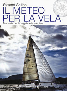 Il meteo per la vela. Manuale per la regata e la crociera.pdf