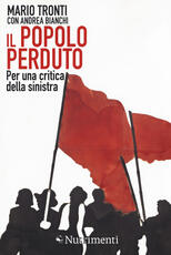 Libro Il popolo perduto. Per una critica della sinistra Mario Tronti Andrea Bianchi
