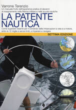 Libro La patente nautica. Come superare l'esame per il comando delle imbarcazioni a vela e a motore, entro e oltre le 12 miglia, e imparare a navigare Varrone Terenzio