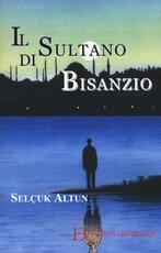 Libro Il sultano di Bisanzio Selcuk Altun