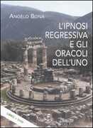 Libro L' ipnosi regressiva e gli oracoli dell'uno. Con DVD Angelo Bona