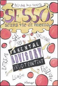 Sesso senza vie di mezzo. Sex toys, preliminari, posizioni, luoghi, esxtreme Scarica PDF EPUB
