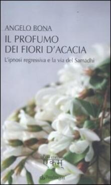 Fondazionesergioperlamusica.it Il profumo dei fiori d'acacia. L'ipnosi regressiva e la via del Samadhi Image
