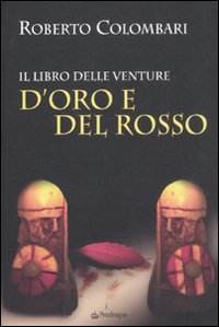 D'Oro e del Rosso. Il libro delle venture Scarica PDF EPUB
