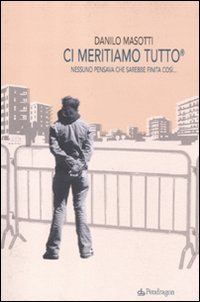 Ci meritiamo tutto. Nessuno pensava che sarebbe finita così... Scarica PDF EPUB
