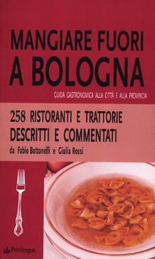 Mangiare fuori a Bologna. Guida gastronomica alla città e alla provincia.pdf
