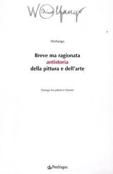 Breve ma ragionata antistoria della pittura e dellarte. Dialogo tra pittore e filosofo.pdf