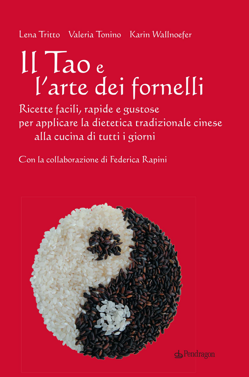 Il Tao e l'arte dei fornelli. Ricette facili, rapide e gustose per applicare la dietetica tradizionale cinese alla cucina di tutti i giorni