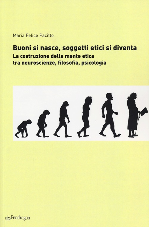 Buoni si nasce, soggetti etici si diventa. La costruzione della mente etica: tra neuroscienze, filosofia, psicologia Scarica PDF EPUB
