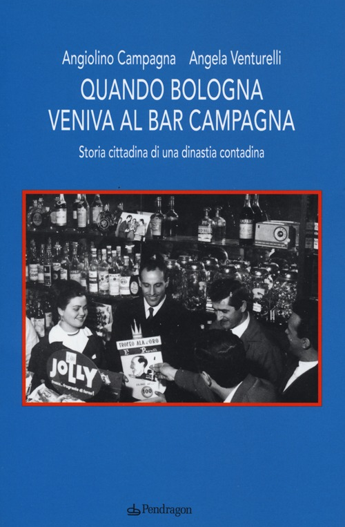 Quando Bologna veniva al bar Campagna. Storia cittadina di una dinastia contadina Scarica PDF EPUB
