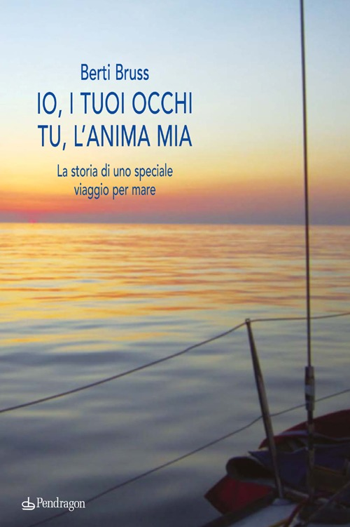 Io i tuoi occhi, tu l'anima mia. La storia di uno speciale viaggio per mare