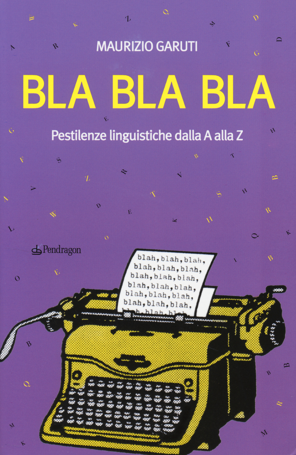 Bla Bla Bla. Pestilenze linguistiche dalla A alla Z Scarica PDF EPUB
