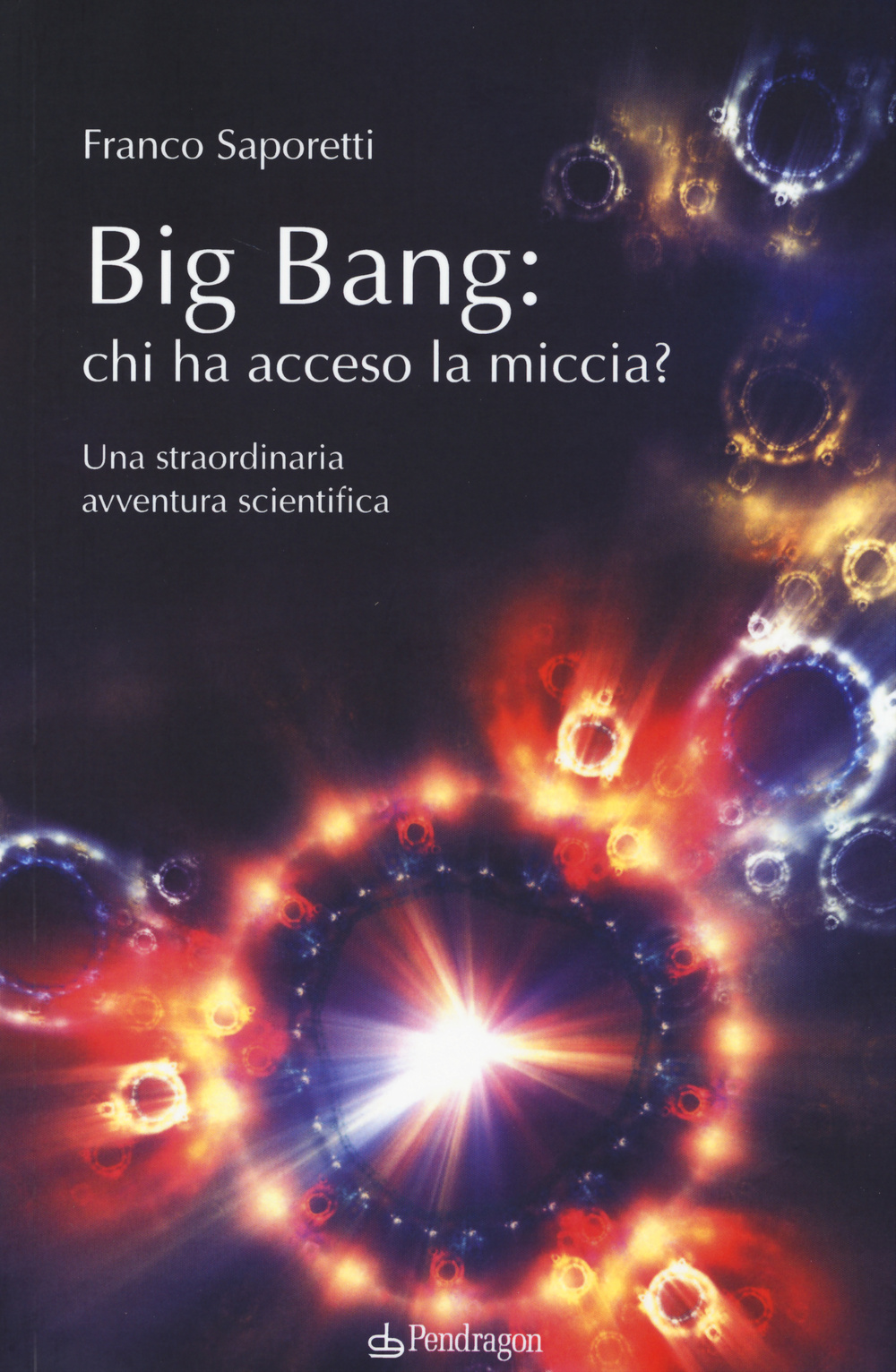 Big Bang: chi ha acceso la miccia? Una straordinaria avventura scientifica Scarica PDF EPUB
