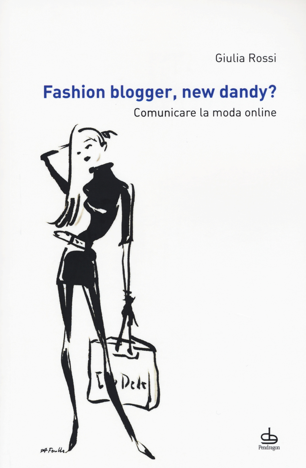 Fashion blogger, new dandy? Comunicare la moda online Scarica PDF EPUB
