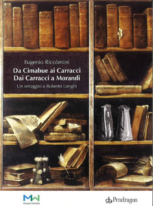 Da Cimabue ai Carracci, dai Carracci a Morandi. Omaggio a Roberto Longhi