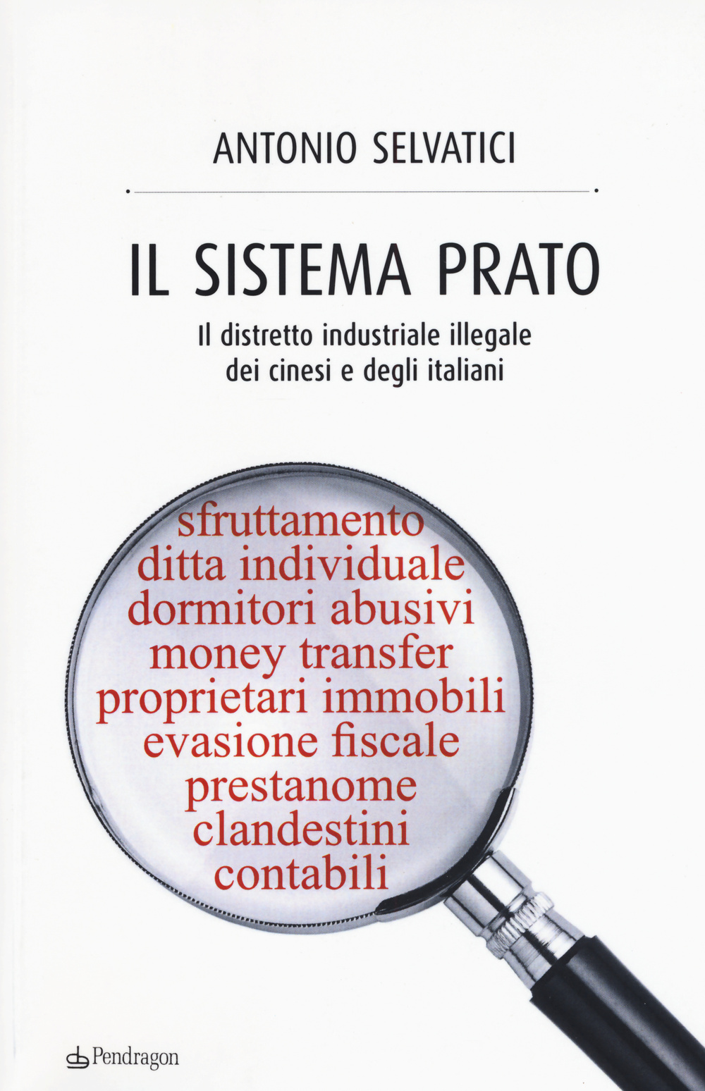 Il sistema Prato. Il distretto industriale illegale dei cinesi e degli italiani Scarica PDF EPUB
