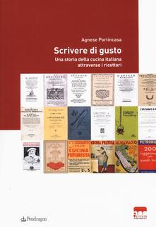 Scrivere di gusto. Una storia della cucina italiana attraverso i ricettari 1776-1943.pdf