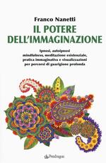 Libro Il potere dell'immaginazione Franco Nanetti