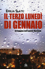 Libro Il terzo lunedì di gennaio. Un'indagine dell'ispettor Marchetti Emilia Slate