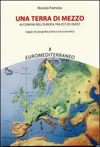 Una terra di mezzo. Ai confini dell'Europa tra est ed ovest Scarica PDF EPUB
