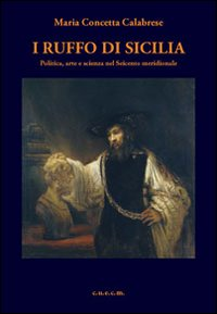 I Ruffo di Sicilia. Politica, arte e scienza nel Seicento meridionale Scarica PDF EPUB
