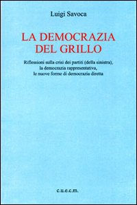 La democrazia del Grillo. Riflessioni sulla crisi dei partiti (della sinistra), la democrazia rappresentativa, le nuove forme di democrazia diretta Scarica PDF EPUB
