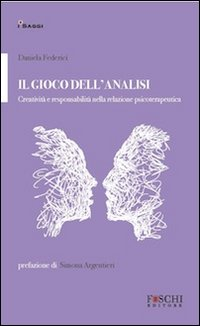 Il gioco dell'analisi. Creatività e responsabilità nella relazione psicoterapeutica