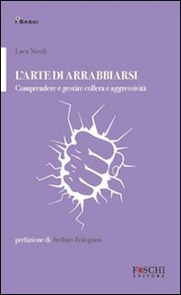 L' arte di arrabbiarsi. Comprendere e gestire collera e aggressività Scarica PDF EPUB
