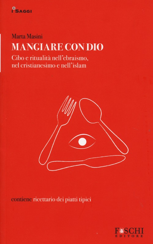 Mangiare con Dio. Cibo e ritualità nell'ebraismo, nel cristianesimo e nell'islam Scarica PDF EPUB
