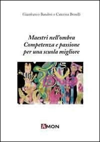 Maestri nell'ombra. Competenze e passioni per una scuola migliore Scarica PDF EPUB
