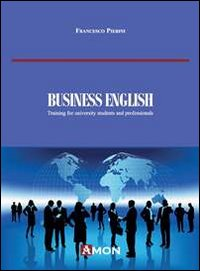 Business english. Training for University strudents and professionals Scarica PDF EPUB
