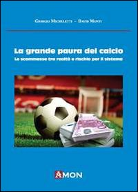 La grande paura del calcio. Le scommesse tra realtà e rischio per il sistema Scarica PDF EPUB
