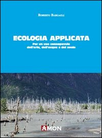 Ecologia applicata. Per un uso consapevole dell'aria, dell'acqua e del suolo Scarica PDF EPUB
