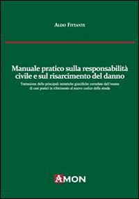 Manuale pratico sulla responsabilità civile e sul risarcimento del danno alla luce del nuovo codice delle assicurazioni Scarica PDF EPUB
