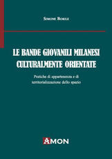 Libro Le bande giovanili milanesi culturalmente orientate. Pratiche di appartenenza e di territorializzazione dello spazio Simone Borile